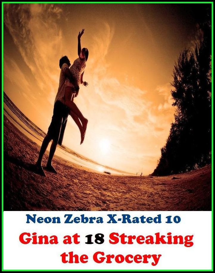 Lesbian:	Neon Zebra X-Rated 10! Gina at 18 Streaking the Grocery	 ( Erotic Photography, Erotic Stories, Nude Photos, Naked , Adult Nudes, Breast, Domination, Bare Ass, Lesbian, She-male )