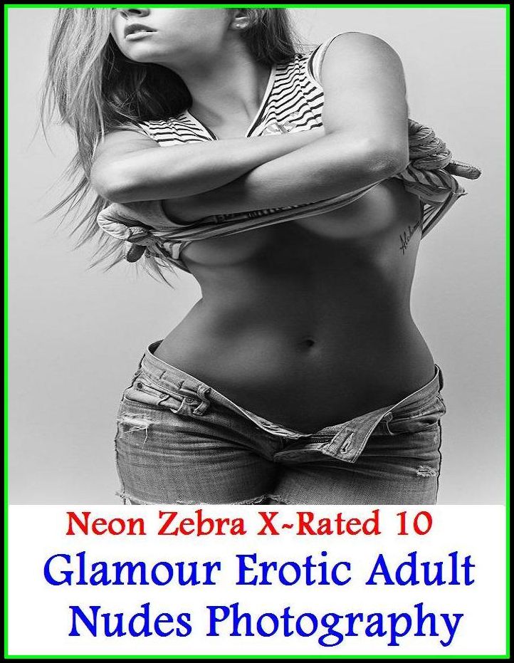 Lesbian:	Neon Zebra X-Rated 10! Glamour Erotic Adult Nudes Photography	 ( Erotic Photography, Erotic Stories, Nude Photos, Naked , Adult Nudes, Breast, Domination, Bare Ass, Lesbian, She-male )