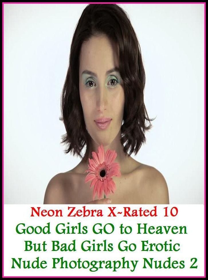 XXX: Neon Zebra X-Rated 10! Good Girls GO to Heaven But Bad Girls Go Erotic Nude Photography Nudes 2 ( Erotic Photography, Erotic Stories, Nude Photos, Naked , Adult Nudes, Breast, Domination, Bare Ass, Lesbian, She-male )