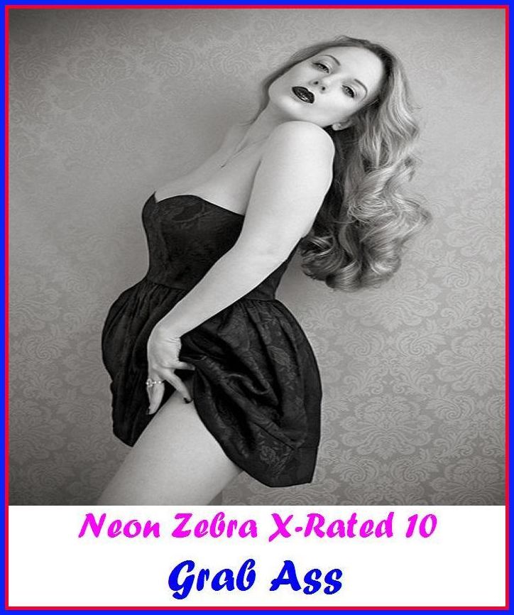 XXX: Neon Zebra X-Rated 10! Grab Ass ( Erotic Photography, Erotic Stories, Nude Photos, Naked , Adult Nudes, Breast, Domination, Bare Ass, Lesbian, She-male )