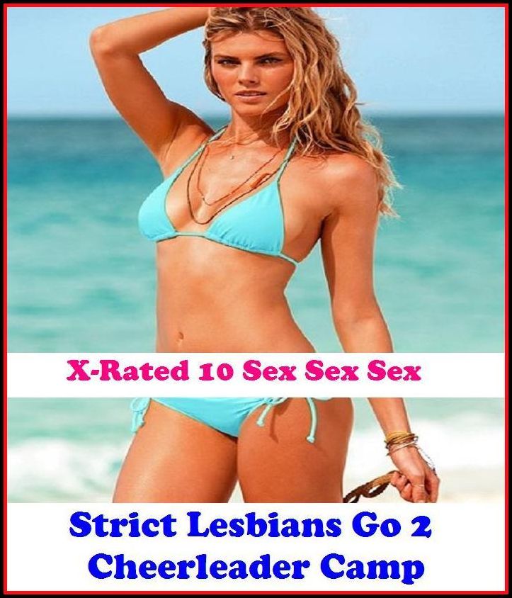 Photography Erotic: X-Rated 10 Sex Sex Sex Strict Lesbians Go 2 Cheerleader Camp ( Erotic Photography, Erotic Stories, Nude Photos, Naked , Adult Nudes, Breast, Domination, Bare Ass, Lesbian, She-male )