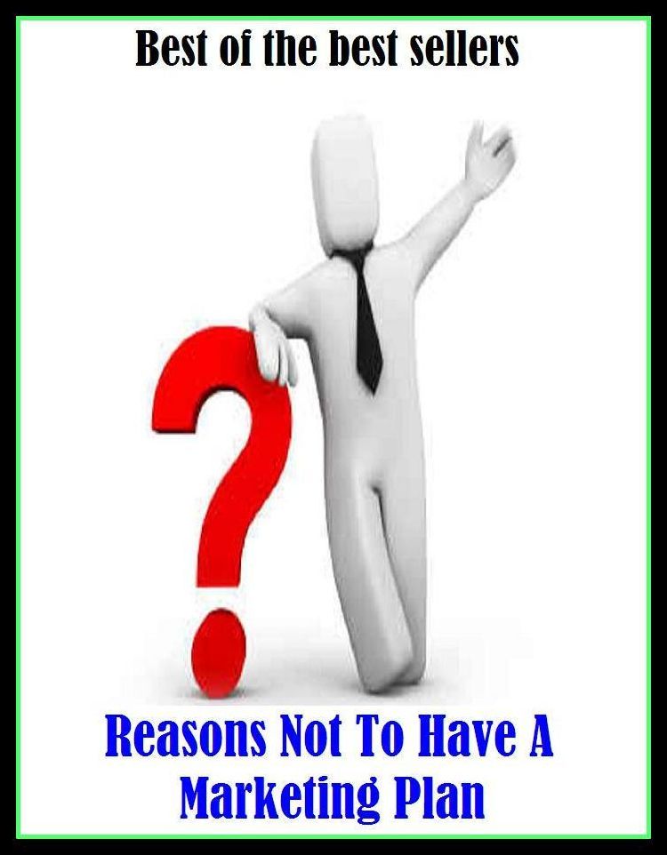 Best of the Best Sellers Reasons Not To Have A Marketing Plan ( sell, retail, vend, merchandise, trade, peddle, hawk, advertise, promote, shopping, purchases )
