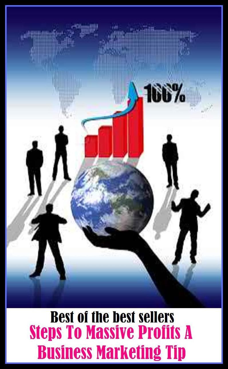Best of the Best Sellers Steps To Massive Profits A Business Marketing Tip ( sell, retail, vend, merchandise, trade, peddle, hawk, advertise, promote, shopping, purchases )