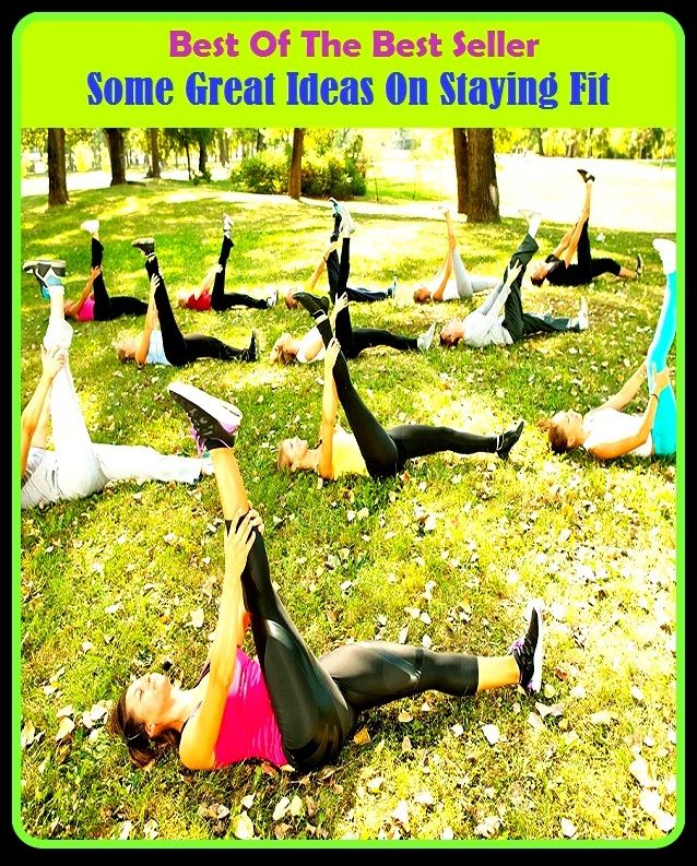 Best of the best sellers Some Great Ideas On Staying Fit ( exercise, meditation, acupuncture, disease, digestive system, formula, medicine, remedy, fix, treatment, action, conduct, behavior, handling, gastrin, fitness, vitamins, healing, diet, cut down )