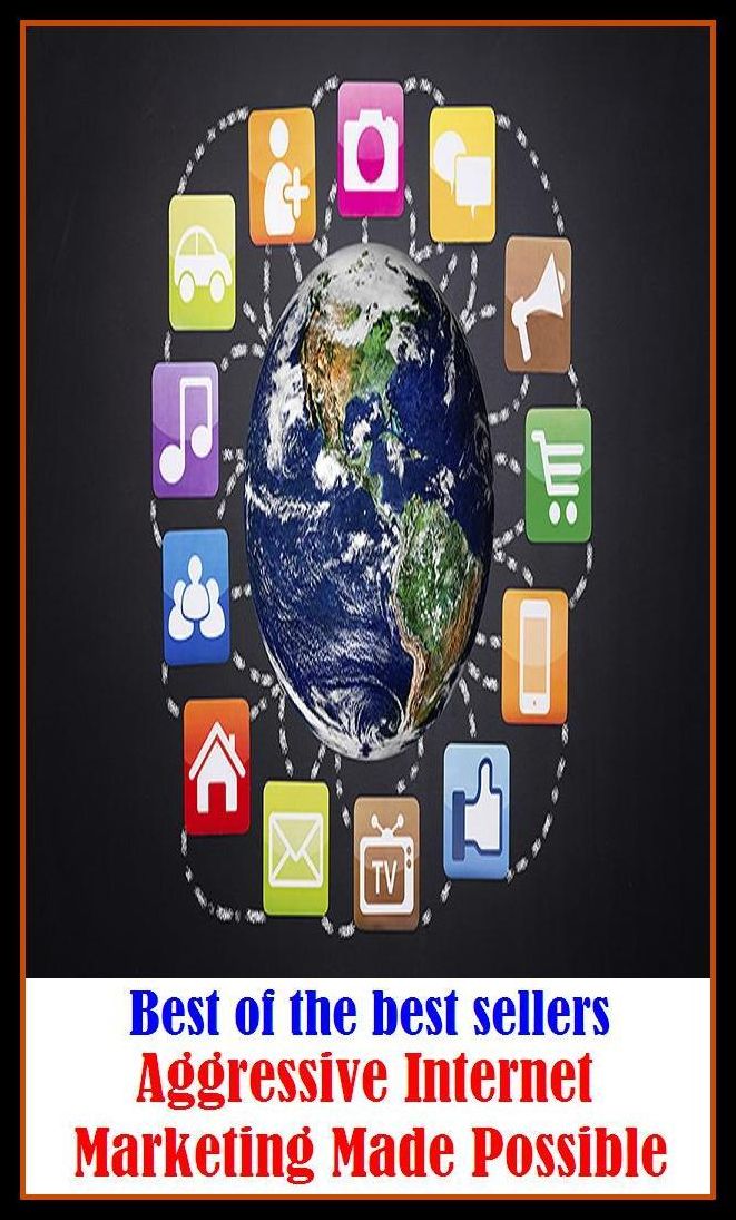 Best of the Best Sellers Aggressive Internet Marketing Made Possible ( sell, retail, vend, merchandise, trade, peddle, hawk, advertise, promote, shopping, purchases )