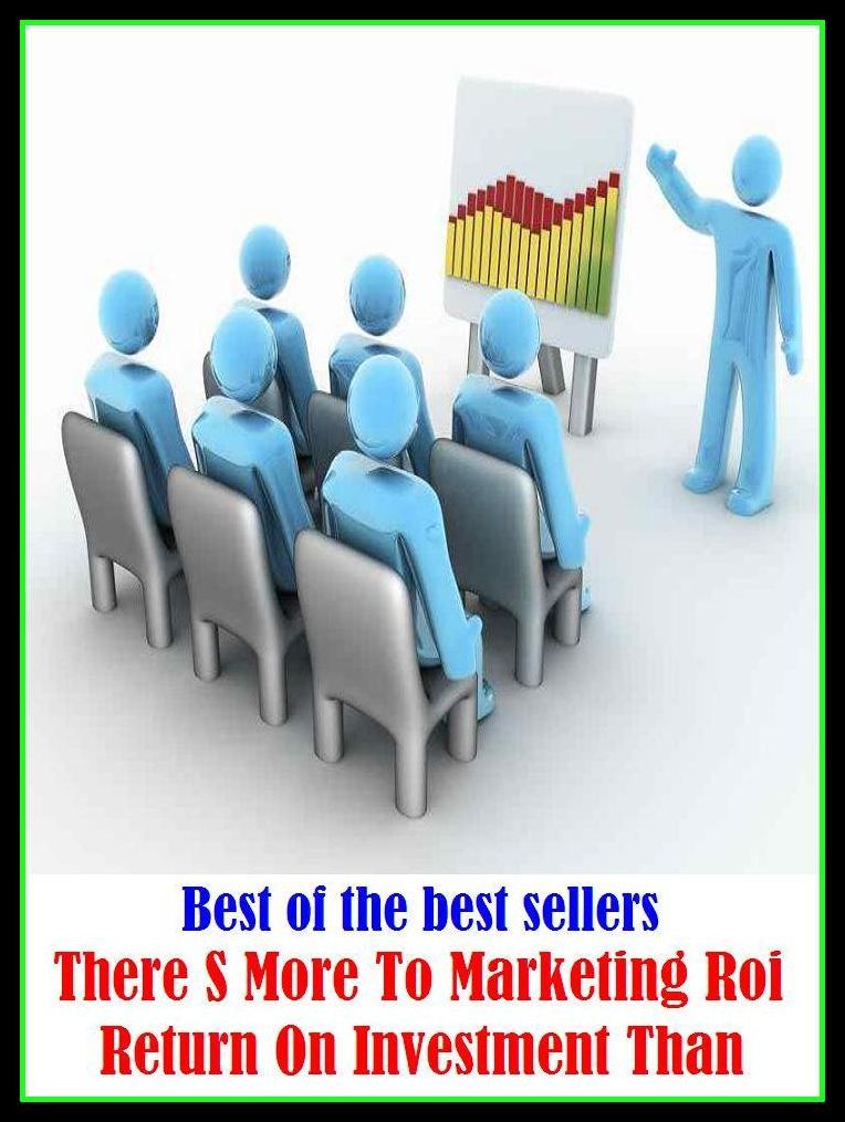 Best of the Best Sellers There S More To Marketing Roi Return On Investment Than ( Investment , accouterment, wearing apparel, airborne tactics, victualing, apparel, vestment, armament, venture, array, toilette)