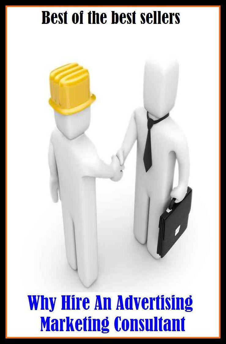 Best of the Best Sellers Why Hire An Advertising Marketing Consultant ( Consultant, Admirable Crichton, technician, Polonius, teacher, admonisher, specialist, advisor, shark, artist, proficient, authority)