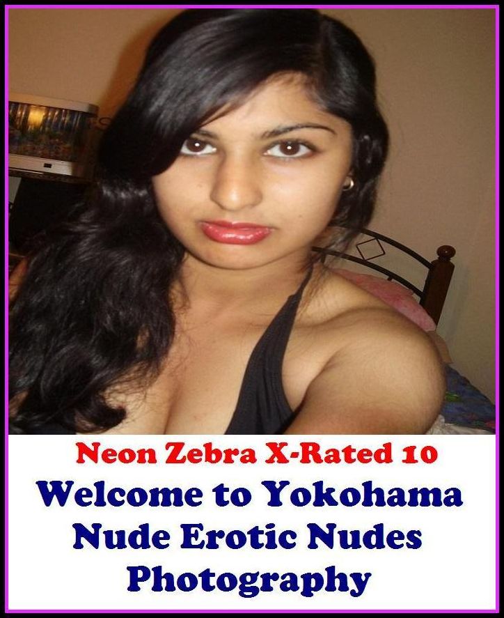 Erotic Models: Neon Zebra X-Rated 10!	Welcome to Yokohama Nude Erotic Nudes Photography ( Erotic Photography, Erotic Stories, Nude Photos, Naked , Adult Nudes, Breast, Domination, Bare Ass, Lesbian, She-male )