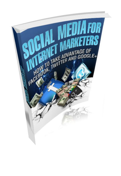 Social Media For Internet Marketers