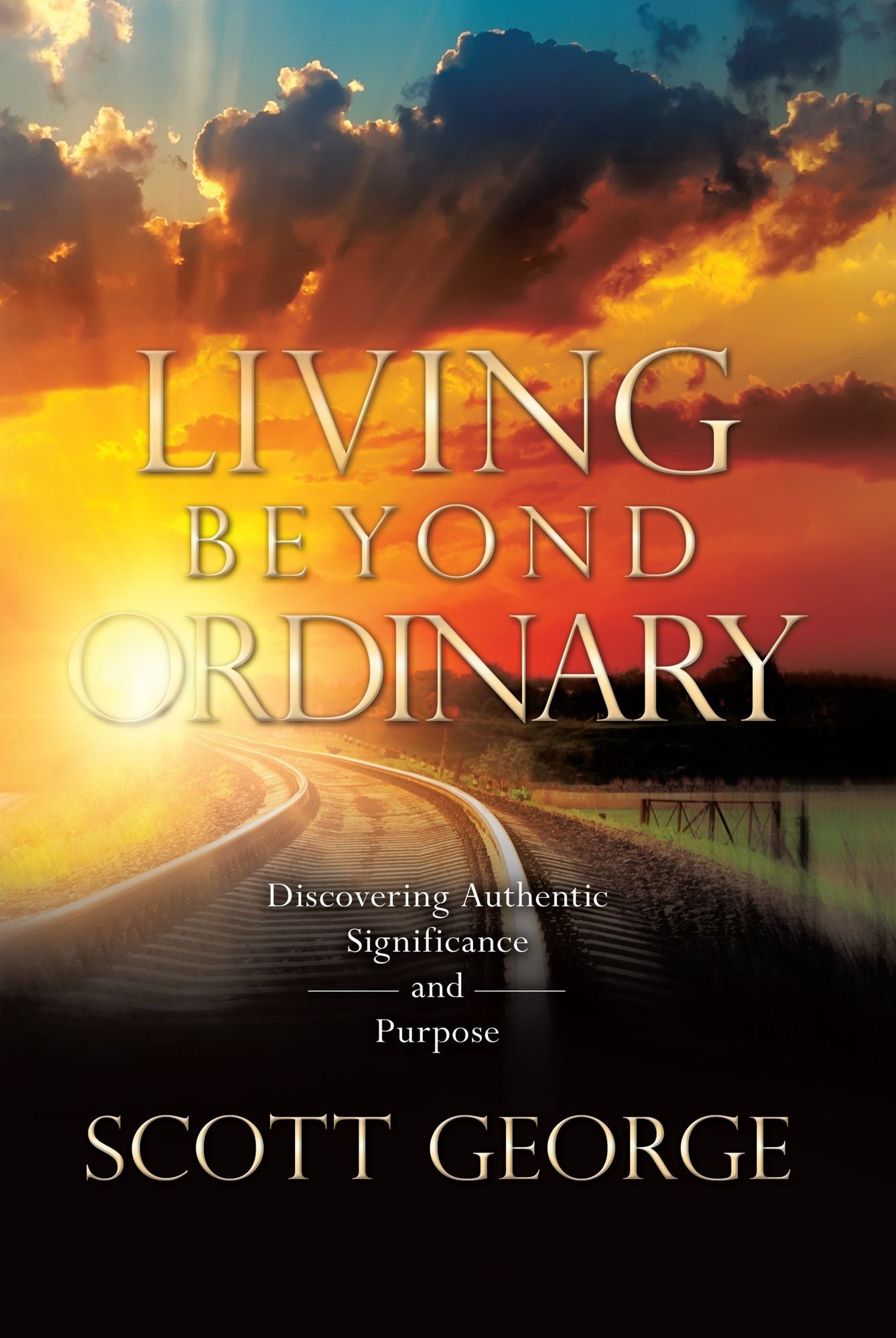 Living Beyond Ordinary: Discovering Authentic Significance and Purpose