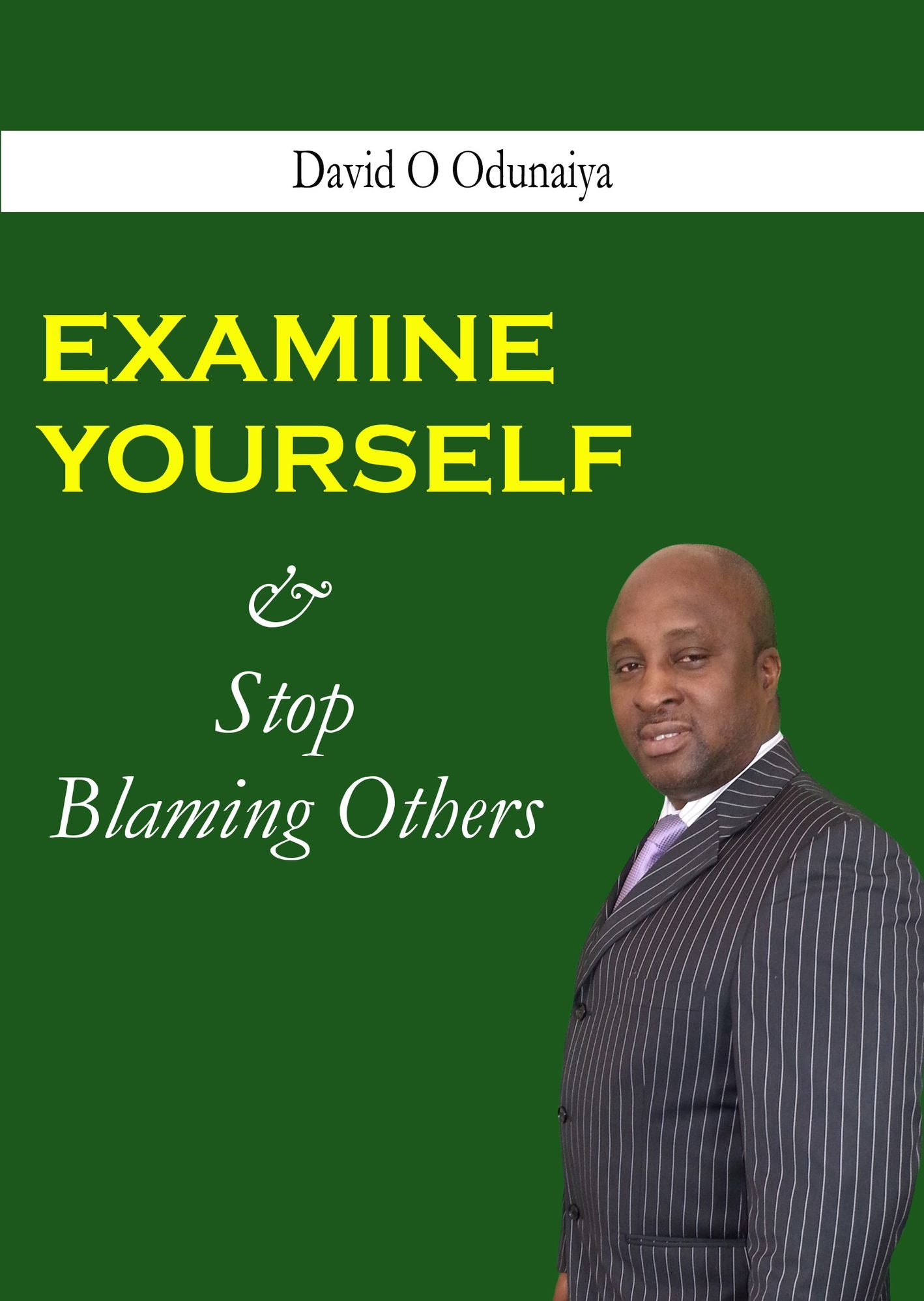 EXAMINE YOURSELF AND STOP BLAMING OTHERS