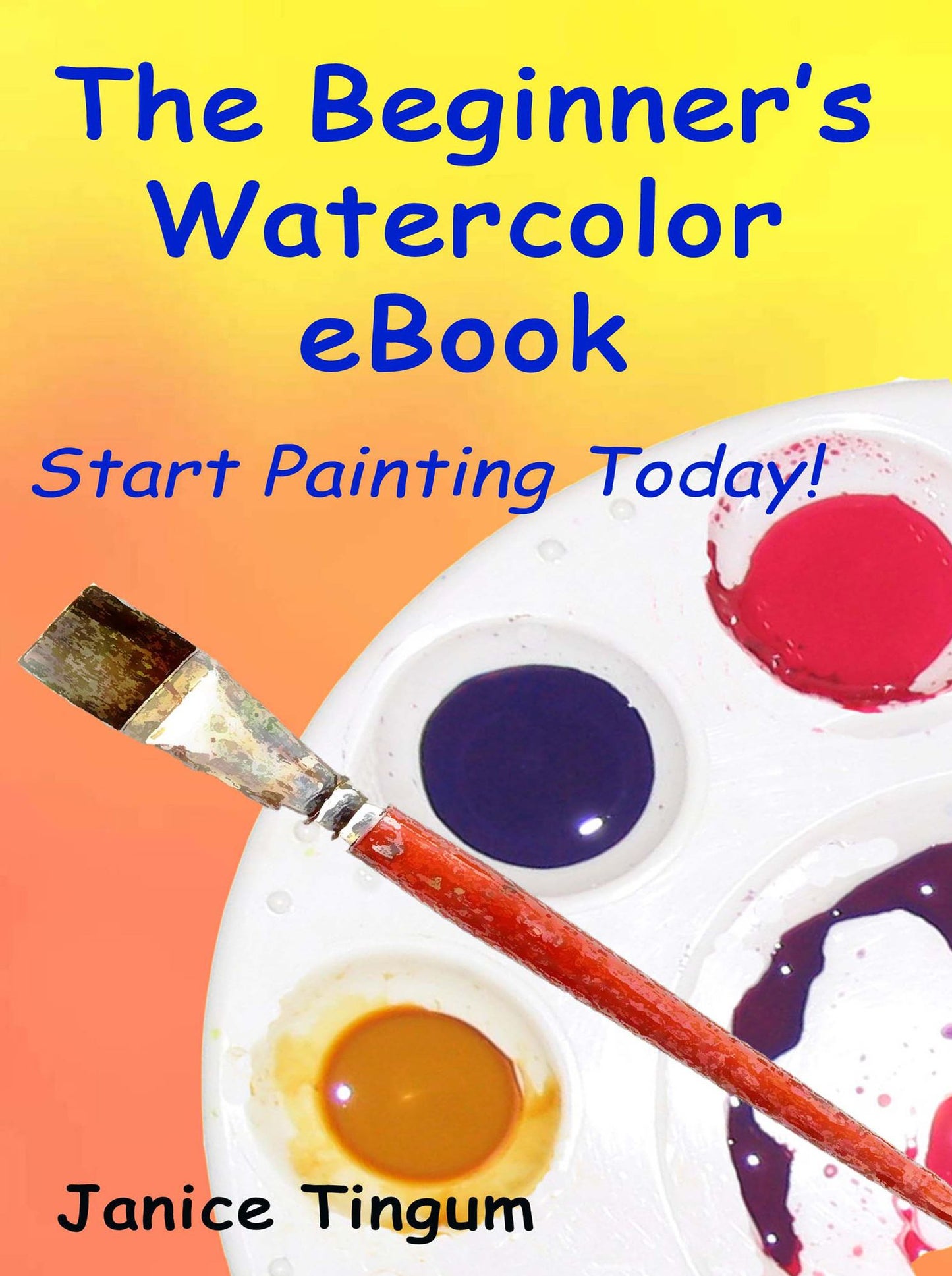 The Beginner's Watercolor E-book: Start Painting Today