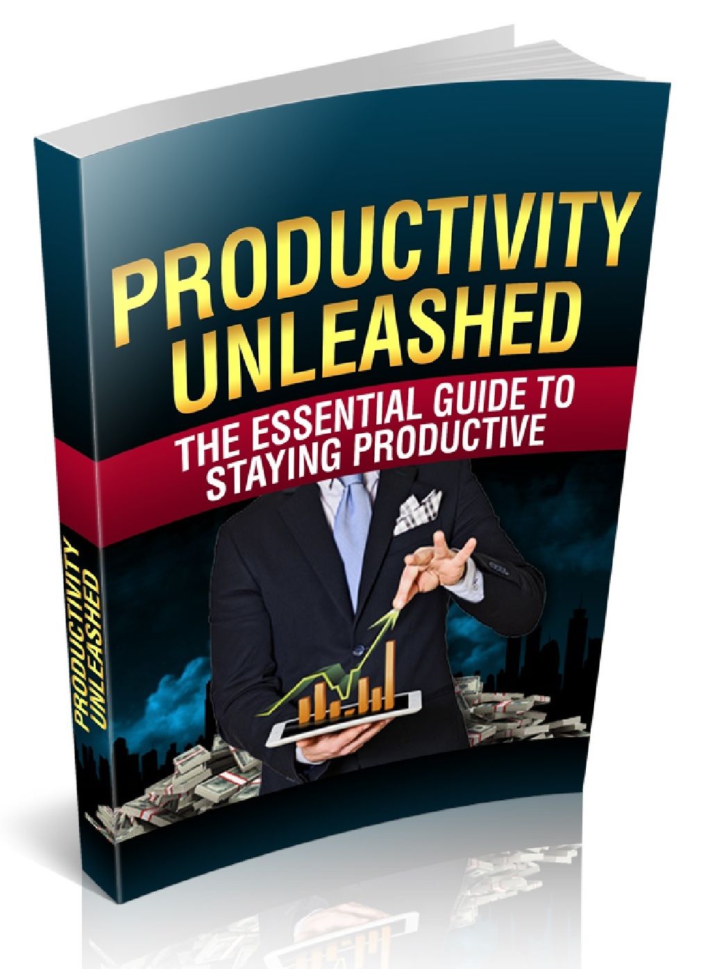 Productivity Unleashed - The Essential Guide To Staying Productive