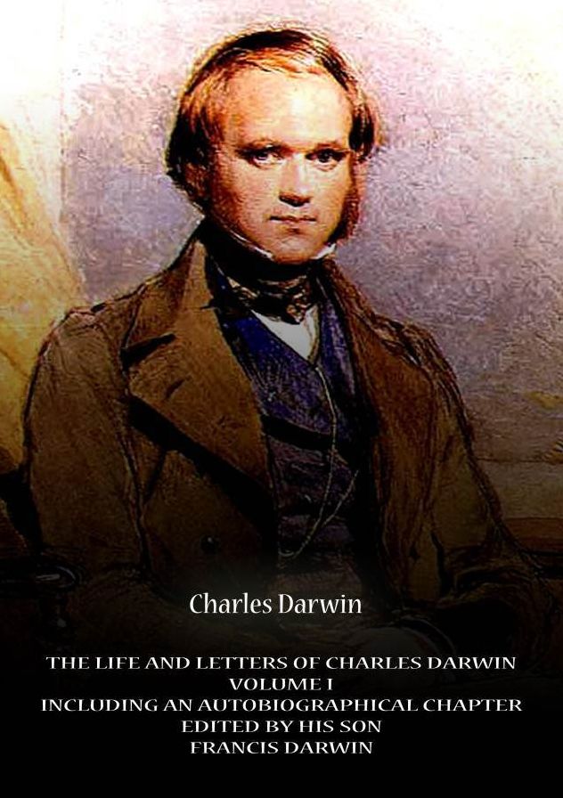 The Life And Letters Of Charles Darwin Volume I