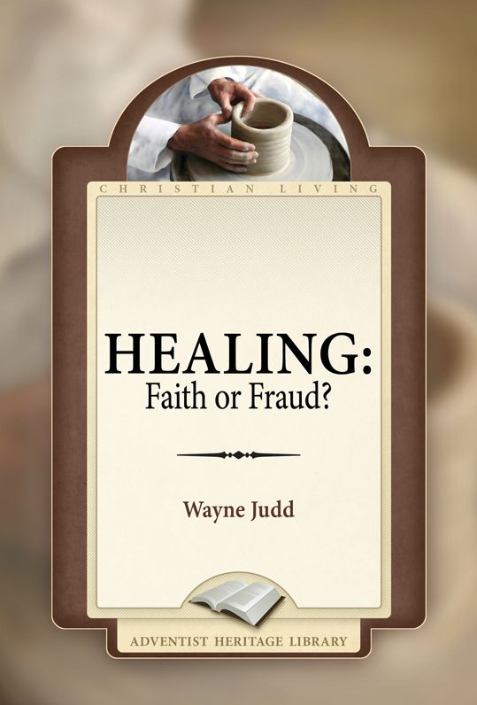 Healing: Faith or Fraud?
