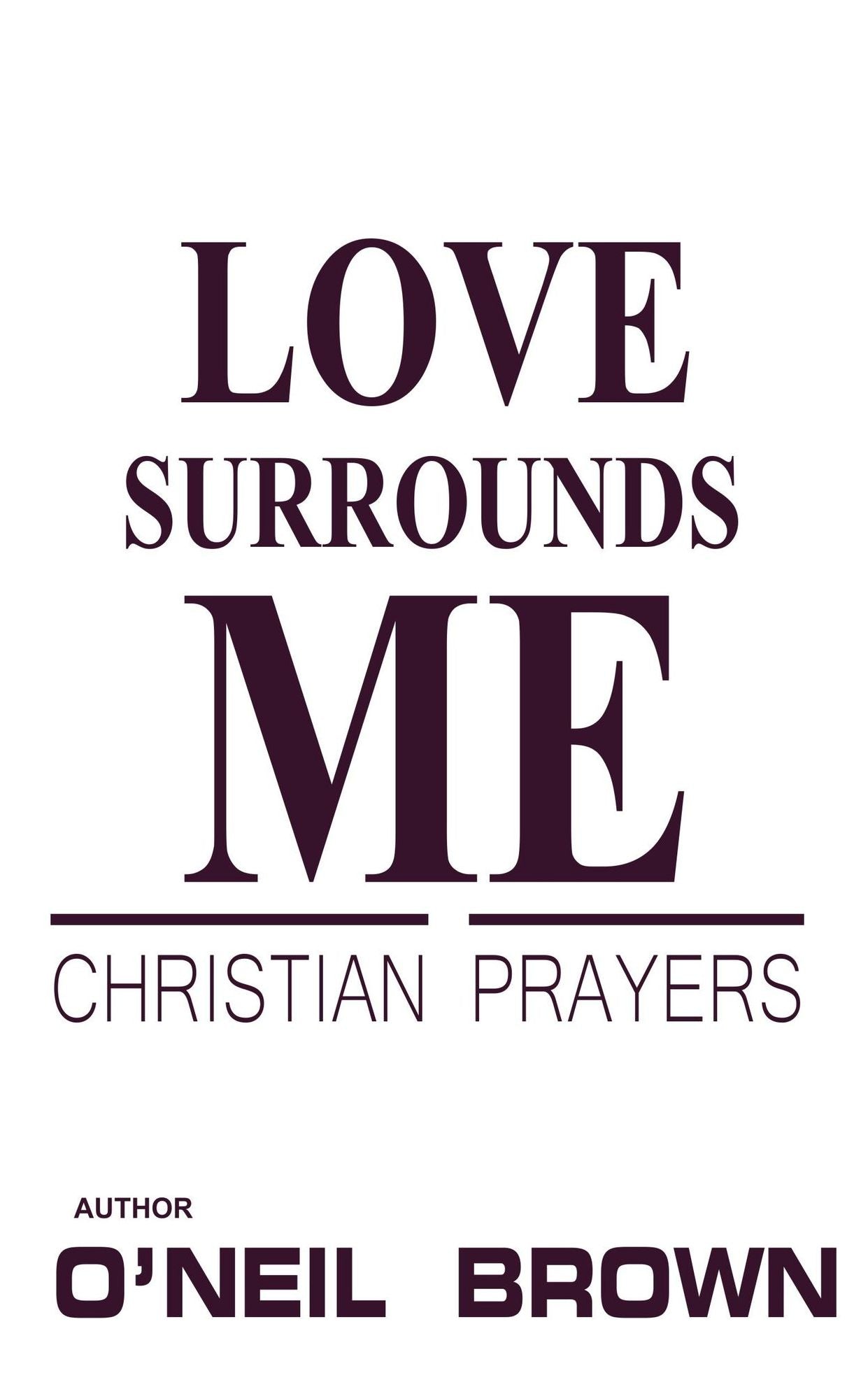 Love Surrounds Me: Christian Prayers