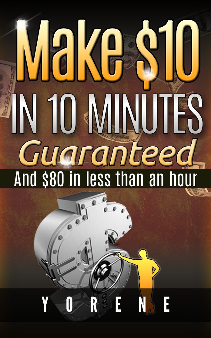 Make $10 in 10 Minutes Guaranteed!!!