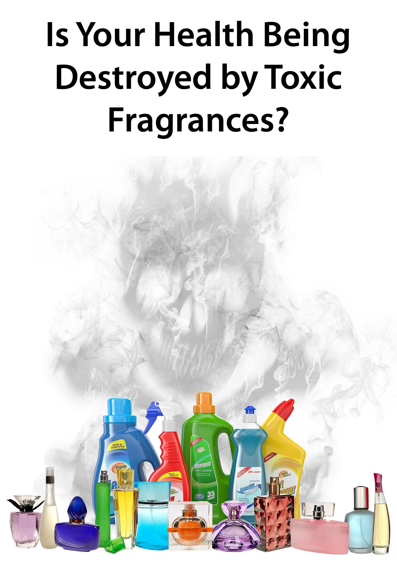 Is Your Health Being Destroyed by Toxic Fragrances?