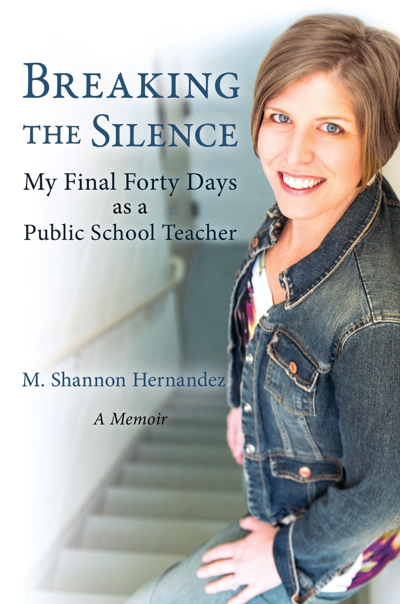 Breaking the Silence: My Final Forty Days as a Public School Teacher