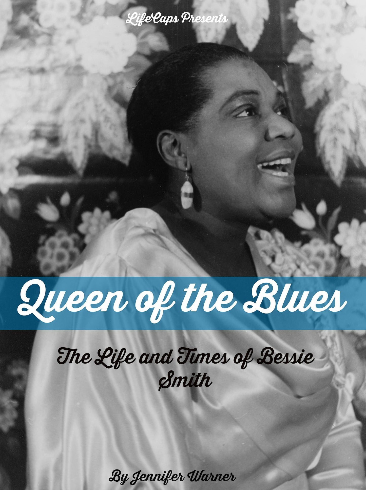Queen of the Blues: The Life and Times of Bessie Smith