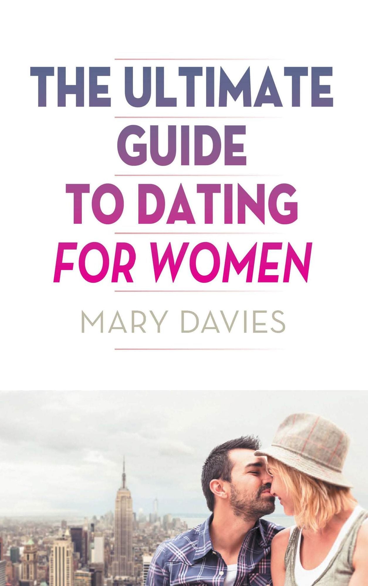 The Ultimate Guide to Dating for Women