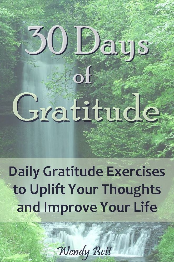 30 Days of Gratitude: Daily Gratitude Exercises to Uplift Your Thoughts and Improve Your Life