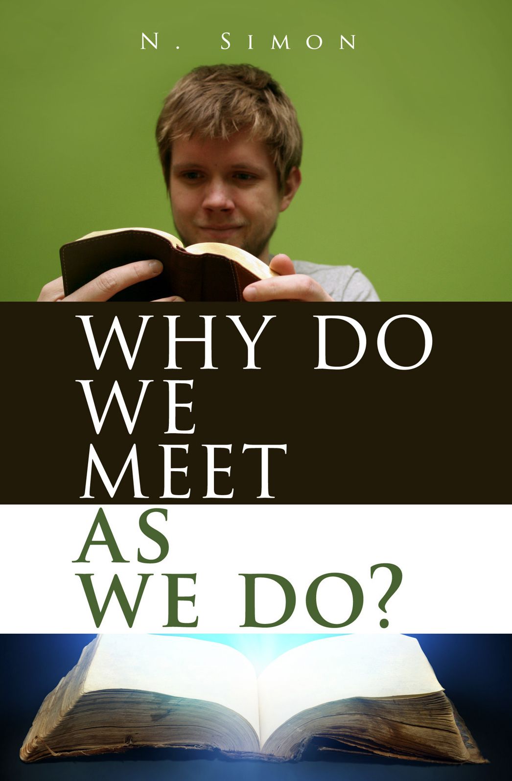 Why Do We Meet As We Do?