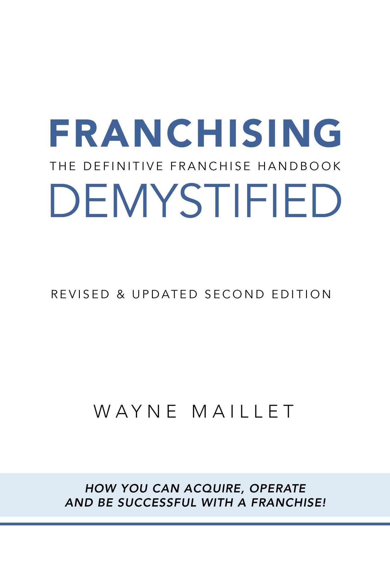 Franchising Demystified The Definitive Franchise Handbook.