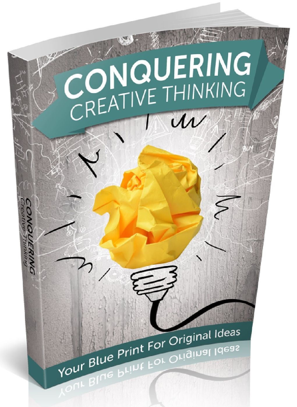 CONQUERING CREATIVE THINKING - Your Blue Print For Original Ideas
