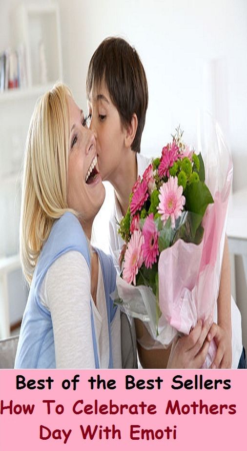 Best of the Best Sellers How To Celebrate Mothers Day With Emote (a twenty-four-hour period, twenty-four hours, period, time, age, era, generation)