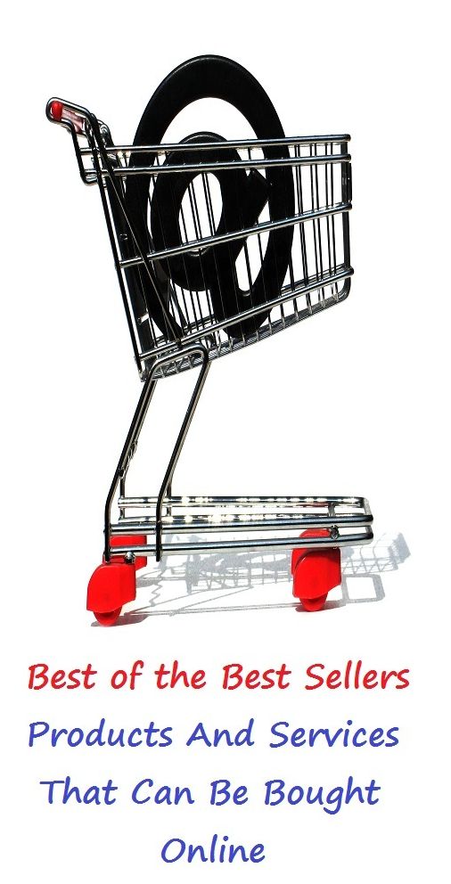 Best of the Best Sellers Products And Services That Can Be Bought Online ( purchase, acquire, obtain, get, pick up, take, procure, pay for, invest in, get hold of, snatch up, snap up, grab, score )