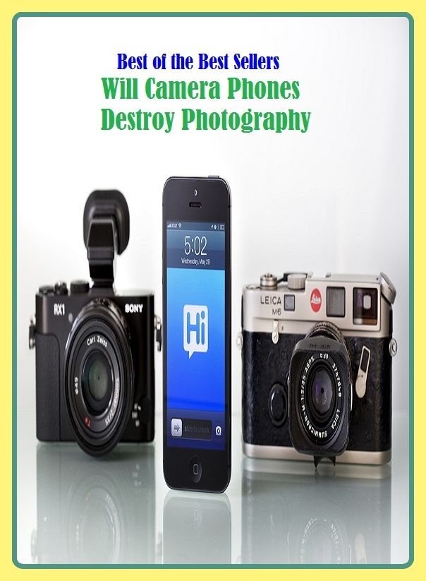 Best of the Best Sellers Will Camera Phones Destroy Photography ( arts, beaux arts, ceramics, design, drawing, graphic arts, painting, photography, sculpture, Will Camera Phones Destroy Photography )
