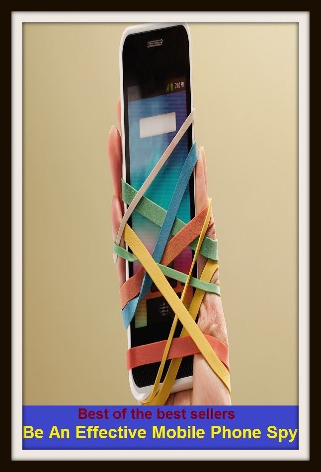 Best of the Best Sellers Be An Effective Mobile Phone Spy ( telephone, phone, dial, ring up, Be An Effective Mobile Phone Spy )
