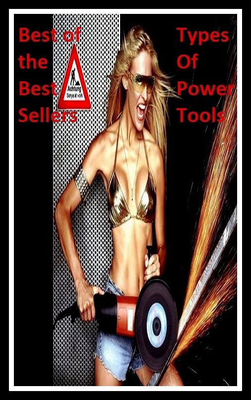 Best of the Best Sellers Types Of Power Tools ( ability, power, authority, caliber, carrying capacity, force, instrument, device, machine, apparatus, tool, engine )