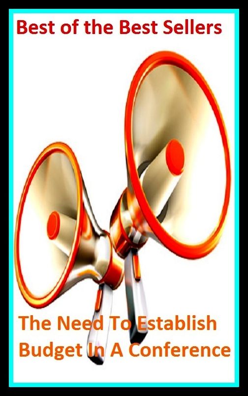 Best of the Best Sellers The Need To Establish Budget In A Conference ( discussion, conference, consultation, interlocution, instigation, advice, The Need To Establish Budget In A Conference)