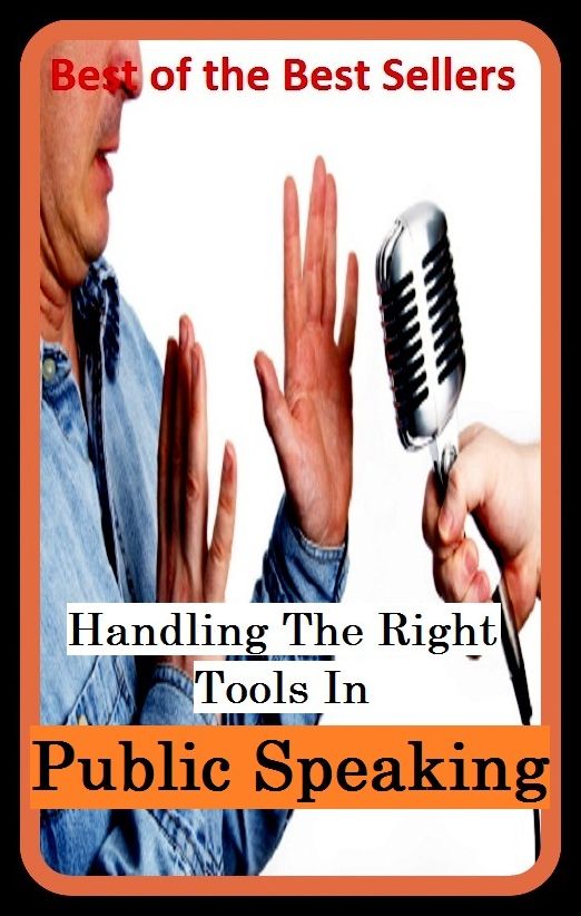 Best of the Best Sellers Handling The Right Tools In Public Speaking ( speaking, utterance, predication, locution, voice, Handling The Right Tools In Public Speaking )