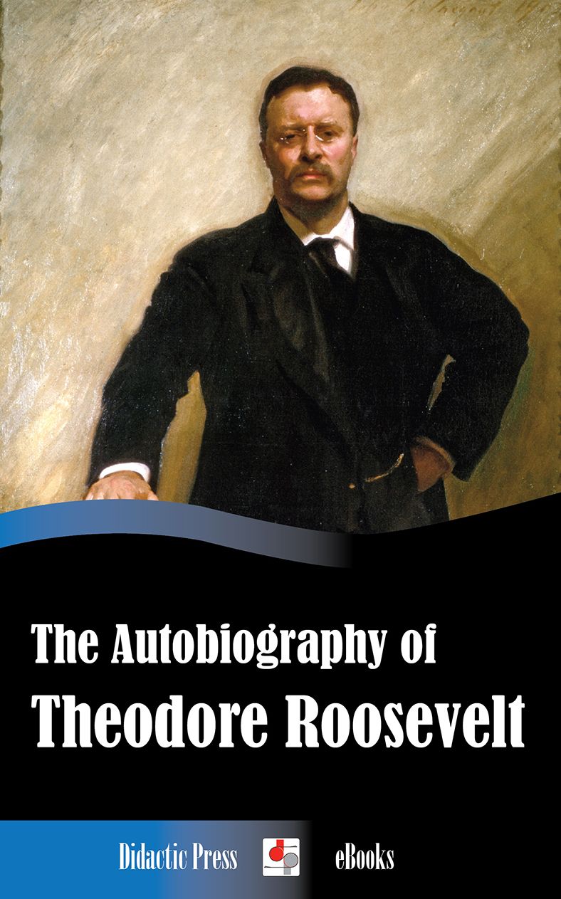 The Autobiography of Theodore Roosevelt