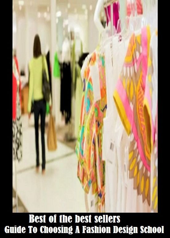 Best of the best sellers Guide To Choosing A Fashion Design School ( way, method, means, technique, mode, system, approach, manner, line of attack, routine )