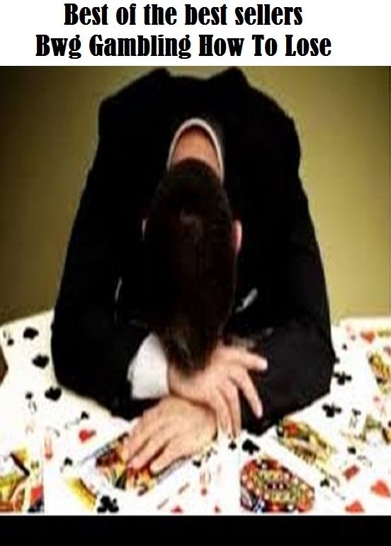 Gambling: How To Lose at Gambling ( addiction, poker, roulette, compulsion, dependence, casino books, craps, gambling, betting, gaming )