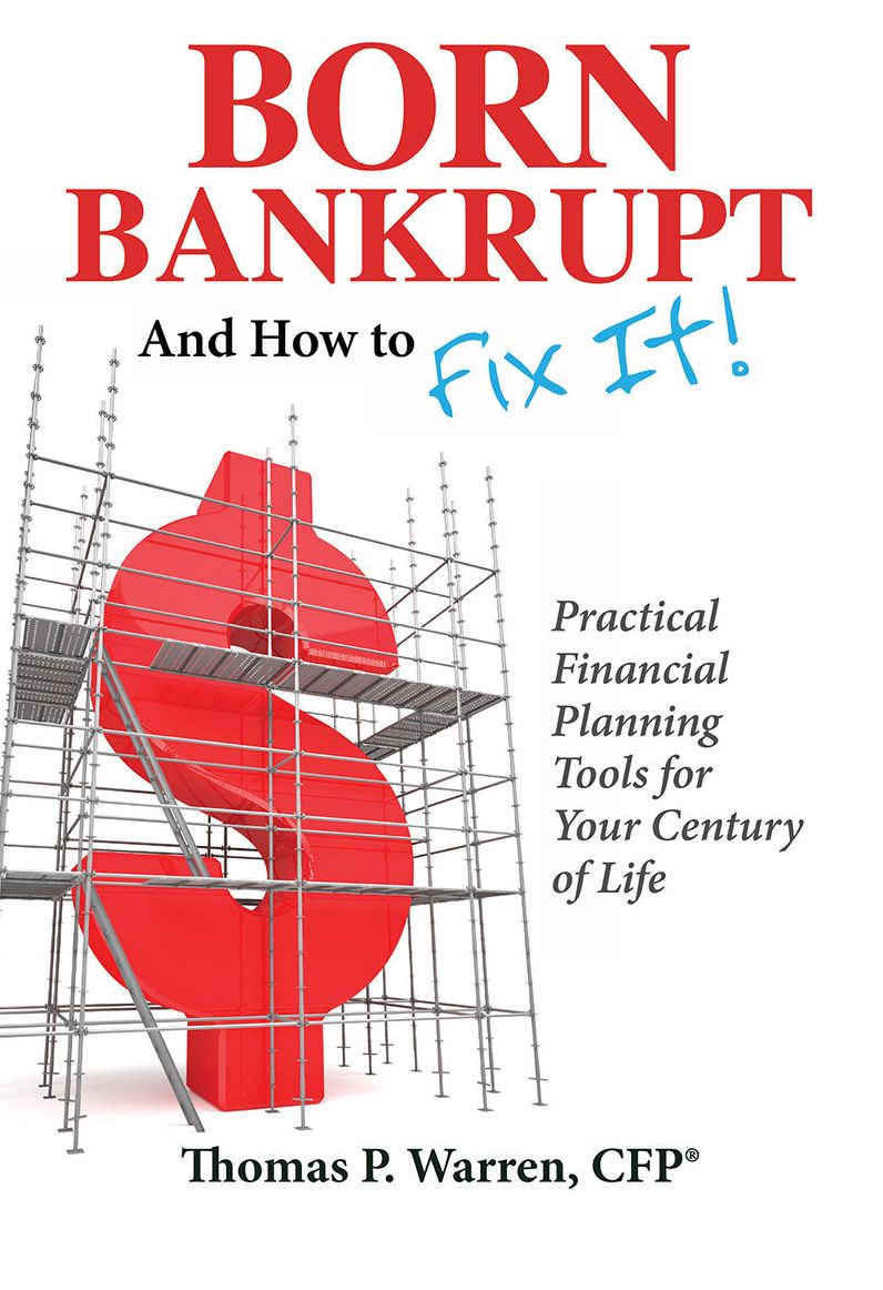 Born Bankrupt And How to Fix It! Practical Financial Planning Tools for Your Century of Life