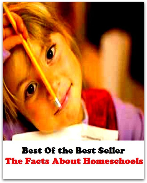 Best of the Best Sellers	The Facts About Homeschools(information, actuality, fact, knowledge, intelligence)