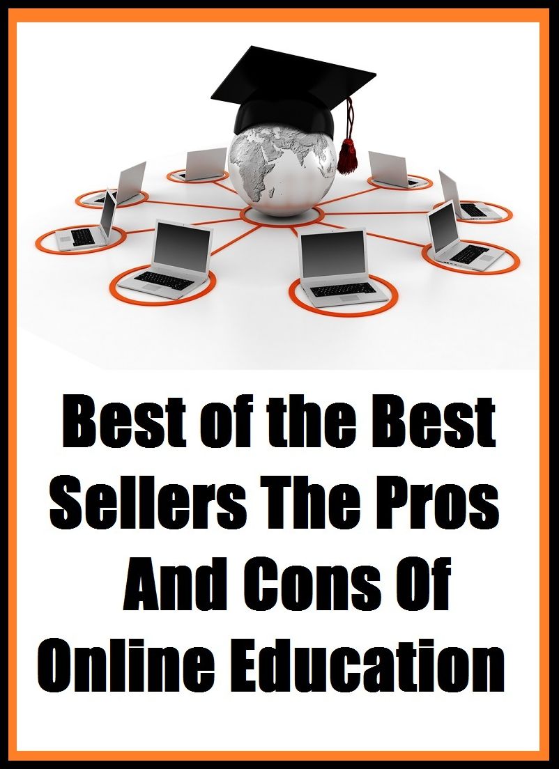 Best of the Best Sellers	The Pros And Cons Of Online Education(Educate, Education, instruct, manage, train)