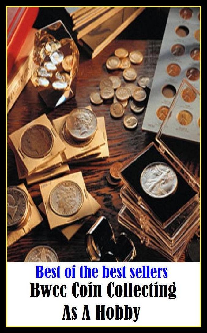 Best of the Best Sellers Bwcc Coin Collecting As A Hobby (coinage, coins, specie, change, loose change, small change, silver, gold, piece)