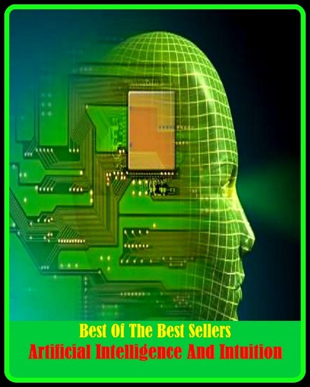 99 cent best seller Artificial Intelligence And Intuition (artificial gravity, artificial heart, artificial horizon, artificial insemination, artificial intelligence, artificial joint, artificial kidney, artificial lake, artificial language, artificial l)