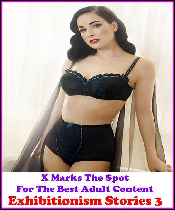 Fetish: X Marks The Spot For The Best Adult Content Exhibitionism Stories 3 ( Erotic Photography, Erotic Stories, Nude Photos, Naked , Adult Nudes, Breast, Domination, Bare Ass, Lesbian, She-male, Gay, Fetish, Bondage, Sex, Erotic, Erotica, Hentai, Oral,