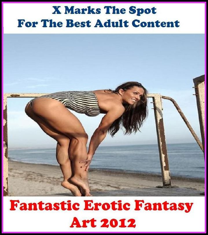 Fetish: X Marks The Spot For The Best Adult Content Fantastic Erotic Fantasy Art 2012 ( Erotic Photography, Erotic Stories, Nude Photos, Naked , Adult Nudes, Breast, Domination, Bare Ass, Lesbian, She-male, Gay, Fetish, Bondage, Sex, Erotic, Erotica, Hen