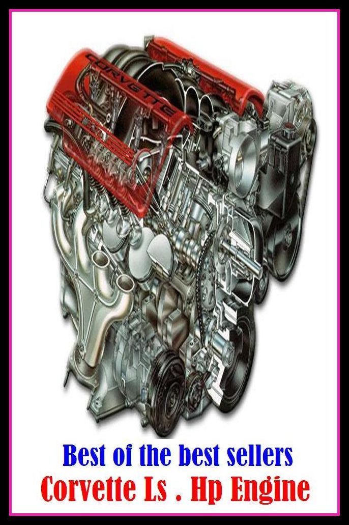 Best of the Best Sellers Corvette Ls . Hp Engine (AC motor, vertical engine, Otto engine, variable-speed motor, aeromotor, turboprop, alembic, turbojet, apparatus, transmission)