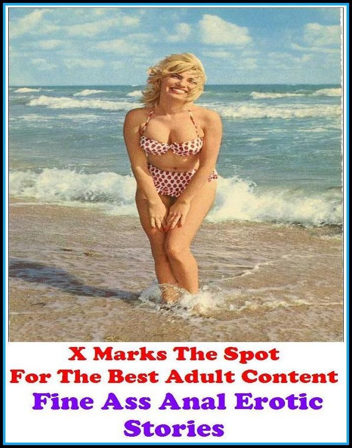 Lesbian: X Marks The Spot For The Best Adult Content Fine Ass Anal Erotic Stories ( Erotic Photography, Erotic Stories, Nude Photos, Naked , Adult Nudes, Breast, Domination, Bare Ass, Lesbian, She-male, Gay, Fetish, Bondage, Sex, Erotic, Erotica, Hentai,