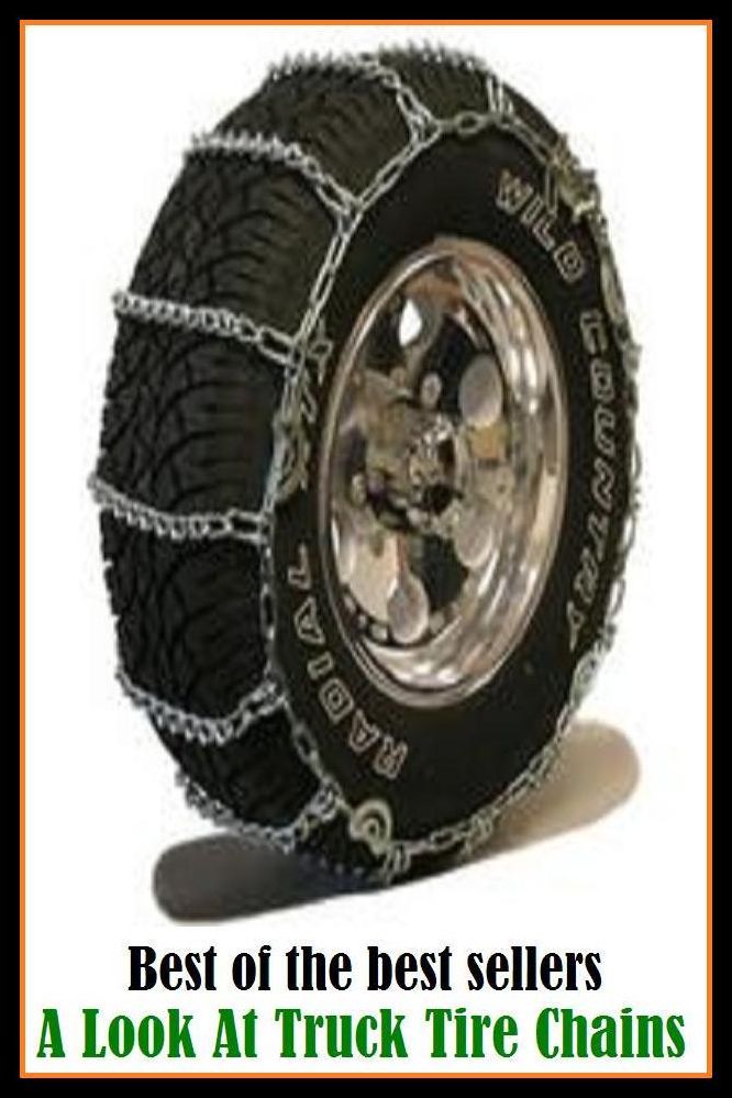 Best of the Best Sellers A Look At Truck Tire Chains ( annoy, wrap up, array, worn-out, balloon tire, wind, be tedious, white sidewall tire, bedeck, weight down )