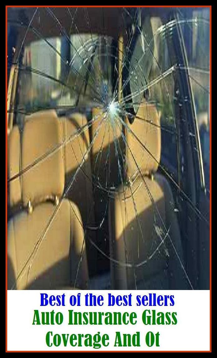 Best of the Best Sellers Auto Insurance Glass Coverage And Ot ( warranty, annuity, underwriter, aviation insurance, theft insurance, bond, surety, casualty insurance, stock company, steps )